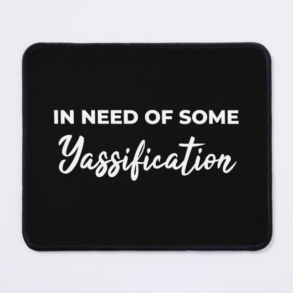 Item preview, In Need Of Some Yassification  designed and sold by LiToDesignCo.