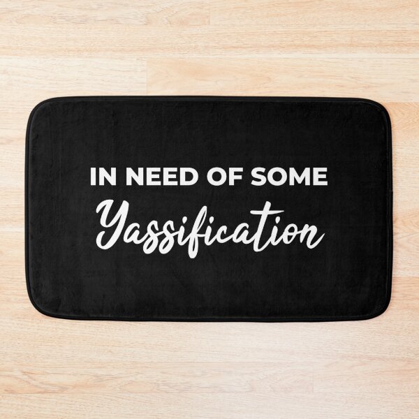 Item preview, In Need Of Some Yassification  designed and sold by LiToDesignCo.