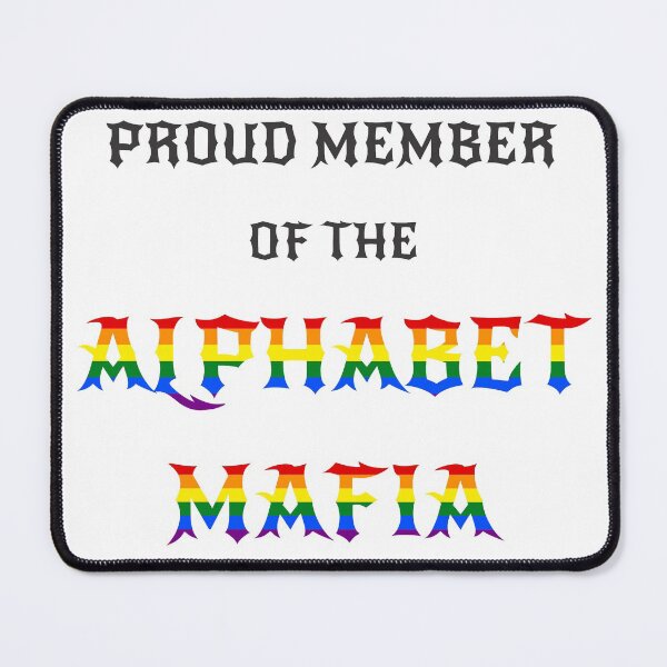 Item preview, Alphabet Mafia LGBTQ+ Community Viral Tiktok Meme Quote Black Text designed and sold by M-L-Creations.
