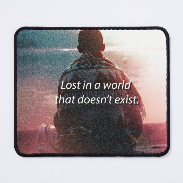 Item preview, Lost in a world that doesn't exist - quote designed and sold by Neon-astronaut1.