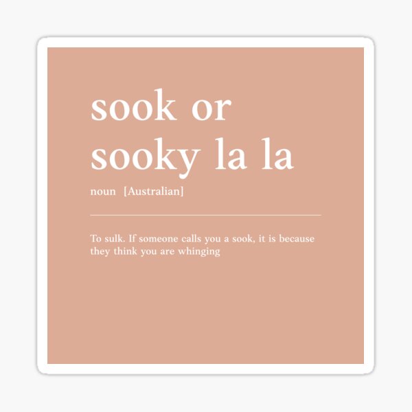 "Sook or Sooky la la Funny Australian slang, phrase and humor definition" Sticker for Sale by