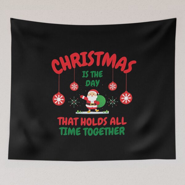 Item preview, Christmas Is The Day That Holds All Time Together designed and sold by RmeenaArt.