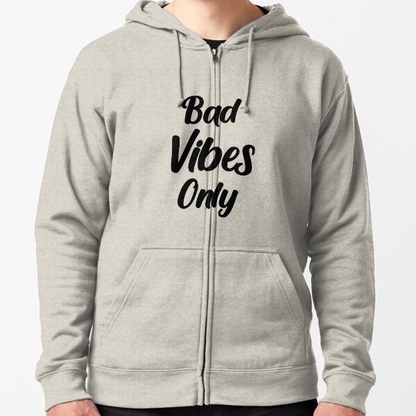 Bad vibes only on sale hoodie