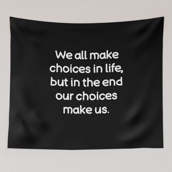 Item preview, We all make choices in life, but in the end our choices make us. designed and sold by Gamerss4Life.