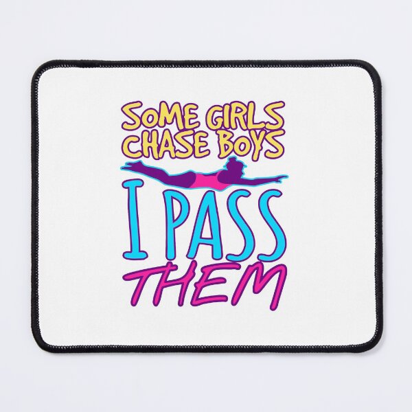 Item preview, Swimming Design Some Girls Chase Boys I Pass Them designed and sold by jaygo.