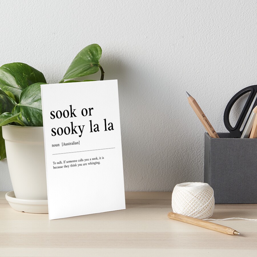 "Sook or Sooky la la Funny Australian slang, phrase and humor definition" Art Board Print for