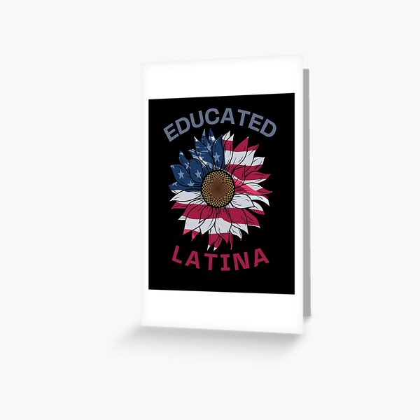 Educated Latina, Latina Shirt, Mexicana, Latina, Gift For Her, Educated AF T Shirt, Latina Shirts, Chula Shirt,spanish shirt,Latina Feminist Greeting Card