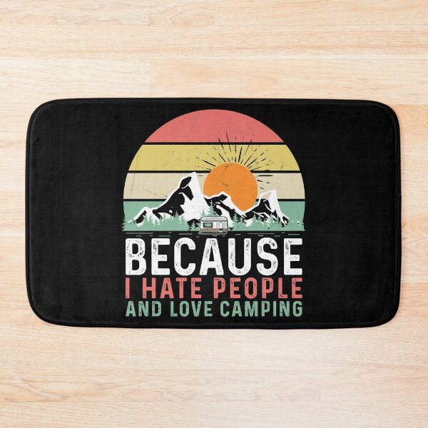 Item preview, Because I Hate People And Love Camping Sarcasm Mountains designed and sold by StrongShirts.