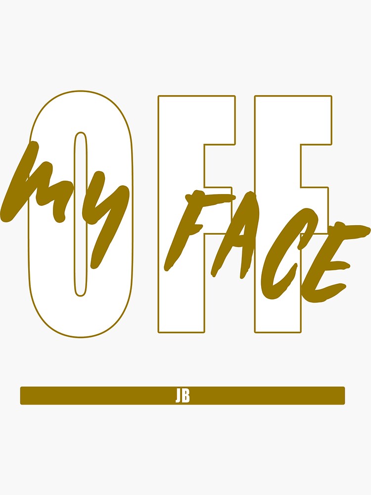 off-my-face-sticker-for-sale-by-abracadabra66-redbubble