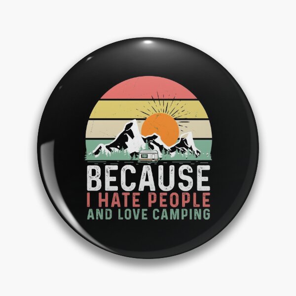 Item preview, Because I Hate People And Love Camping Sarcasm Mountains designed and sold by StrongShirts.