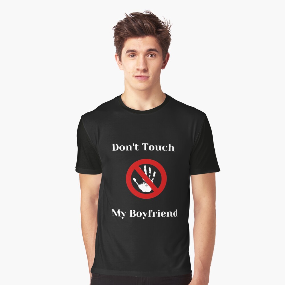 Don't touch my boyfriend shirt best sale