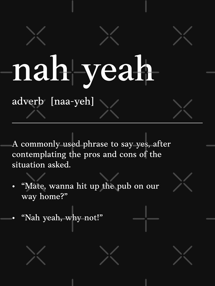 "Nah yeah Funny Australian slang, phrase and humor definition" T