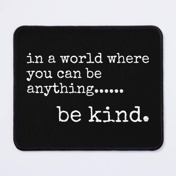 Item preview, In a world where you can be anything be kind designed and sold by The Little Wood Cottage.