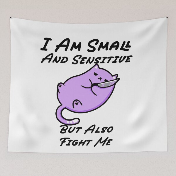 Item preview, I Am Small and Sensitive But Also Fight Me designed and sold by Sun Rise.
