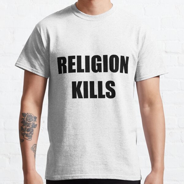 RELIGION KILLS Classic T-Shirt