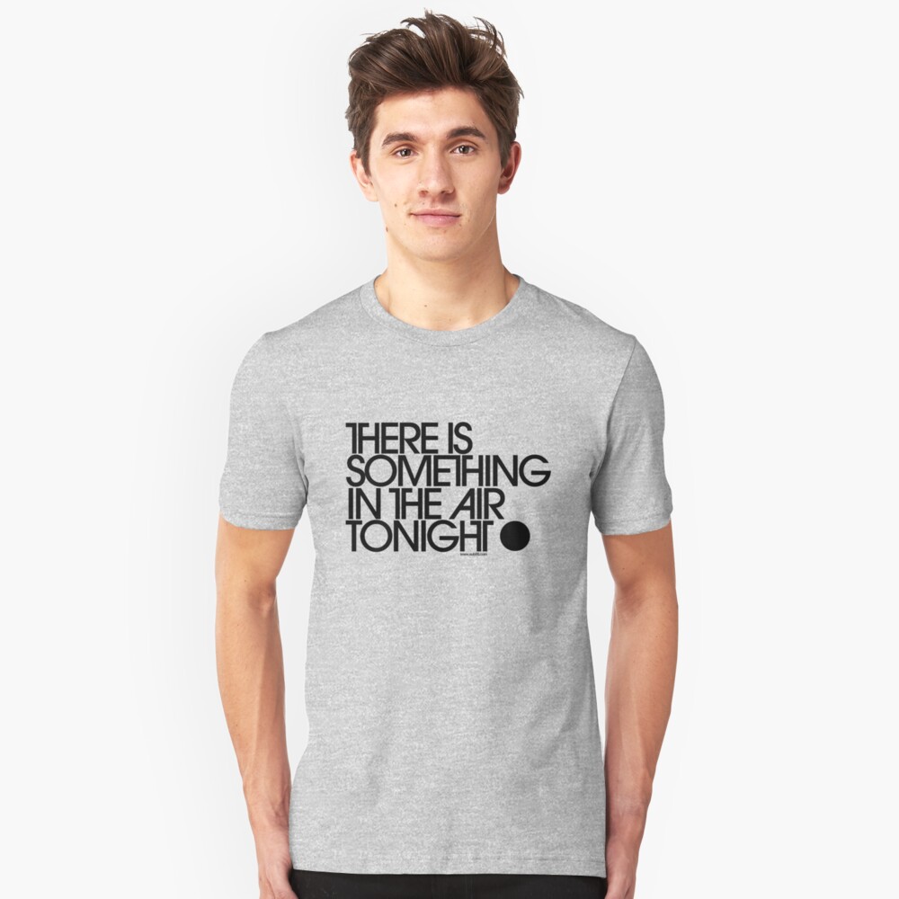 There Is Something In The Air Tonight Slim Fit T-Shirt