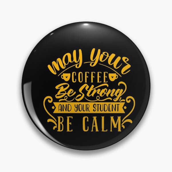 Item preview, May Your Coffee Be Strong And Your Student Be Calm Teacher Quote designed and sold by Open Canvas.