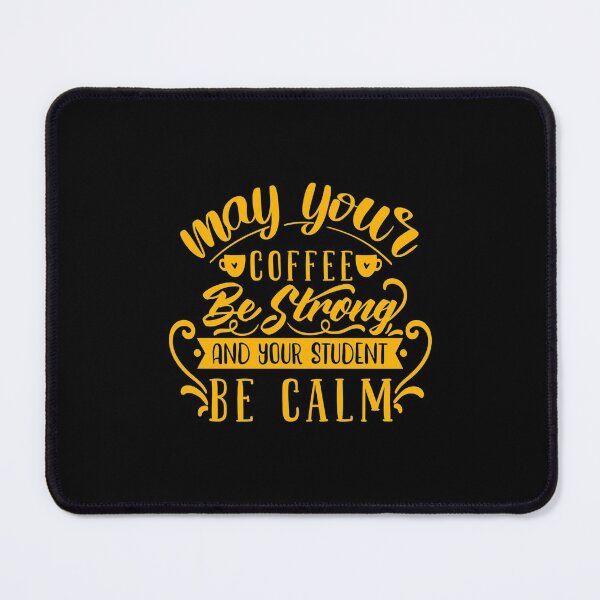 Item preview, May Your Coffee Be Strong And Your Student Be Calm Teacher Quote designed and sold by Open Canvas.