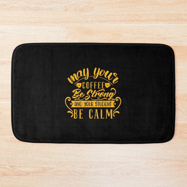Item preview, May Your Coffee Be Strong And Your Student Be Calm Teacher Quote designed and sold by Open Canvas.