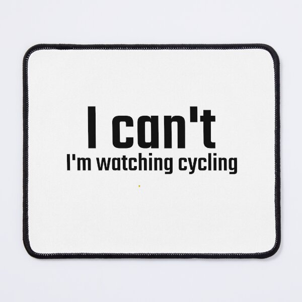 Item preview, I can't, I'm watching cycling!  designed and sold by Whatalifestyle.