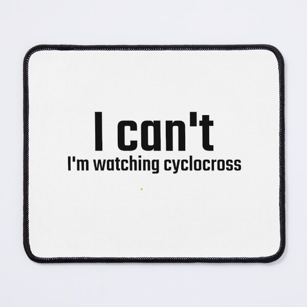 Item preview, I can't, I'm watching cyclocross!  designed and sold by Whatalifestyle.