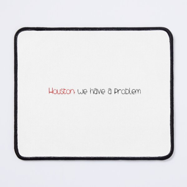 Item preview, Houston, we have a problem! designed and sold by KikkaT.
