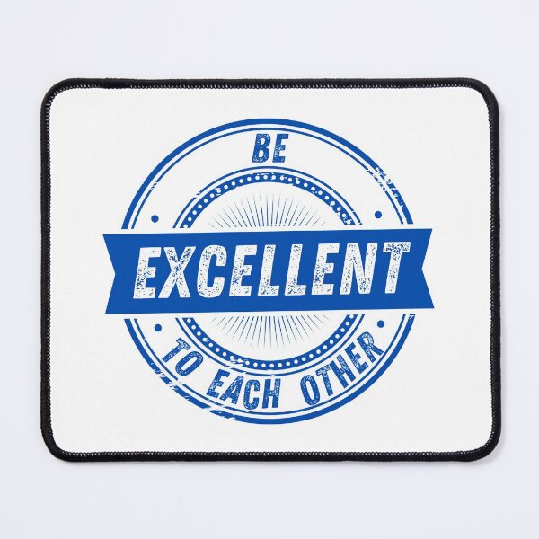 Item preview, BE EXCELLENT TO EACH OTHER designed and sold by The Little Wood Cottage.