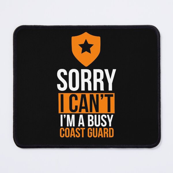 Item preview, Sorry I cant I am a busy coast guard designed and sold by Coasties.