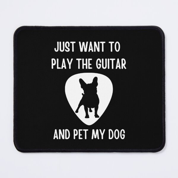 Item preview, Just Want to Play the Guitar and Pet My Dog Frenchie designed and sold by Artventurous.