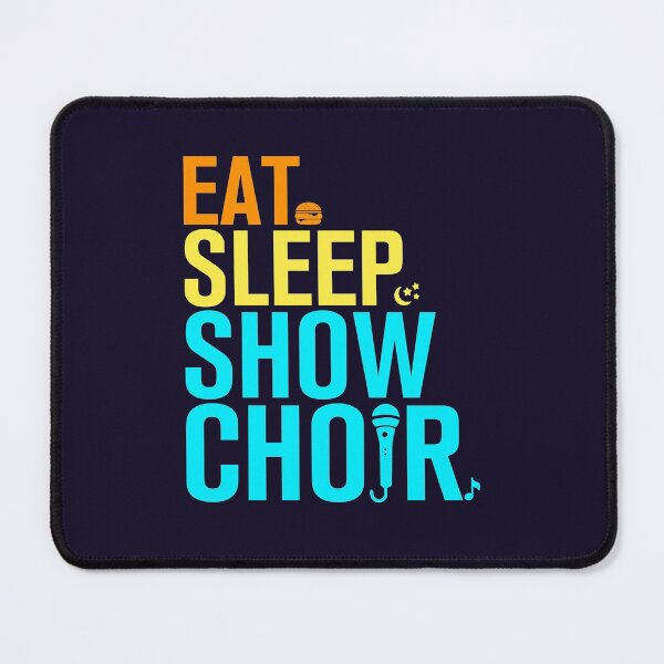 Item preview, Eat Sleep Show Choir designed and sold by jaygo.