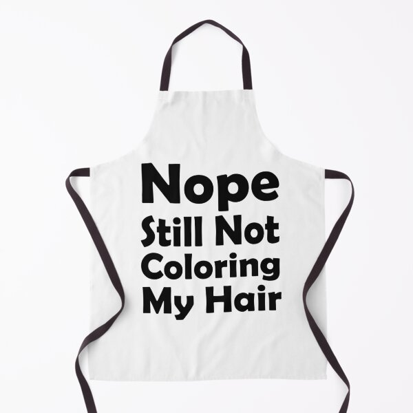 Item preview, nope still not coloring my hair, grey hair, hair color, natural color designed and sold by adjamine.
