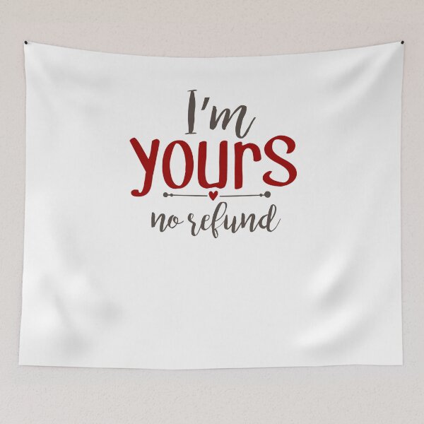 Item preview, i'm yours no refund-valentines day 2022 designed and sold by Hartics.