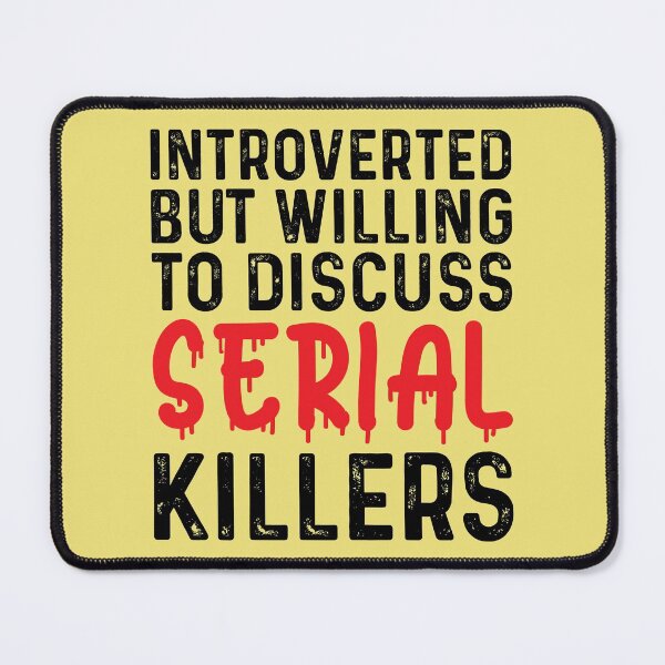 Item preview, Introverted But Willing To Discuss Serial Killers designed and sold by kamrankhan.