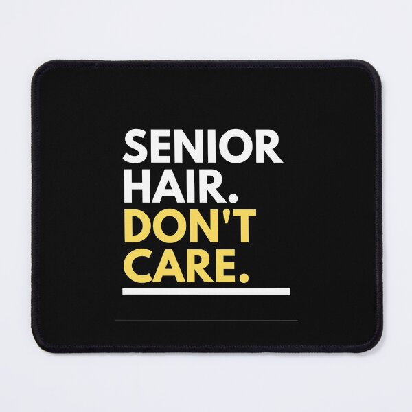 Item preview, Senior Hair. Don't Care. for College and High School Seniors designed and sold by friendlyspoon.