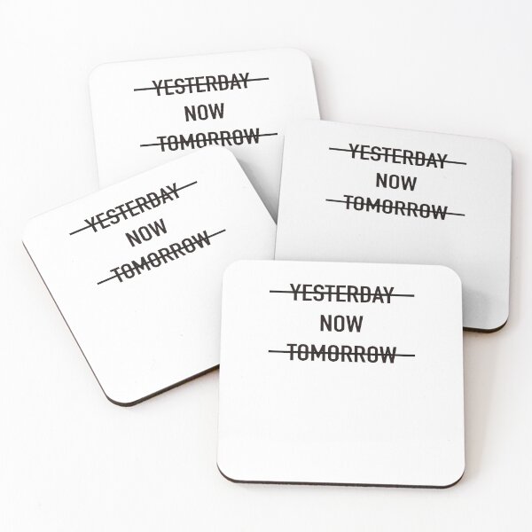 Item preview,  Y̶E̶S̶T̶E̶R̶D̶A̶Y̶ NOW T̶O̶M̶O̶R̶R̶O̶W̶ designed and sold by Montrepeneuer.