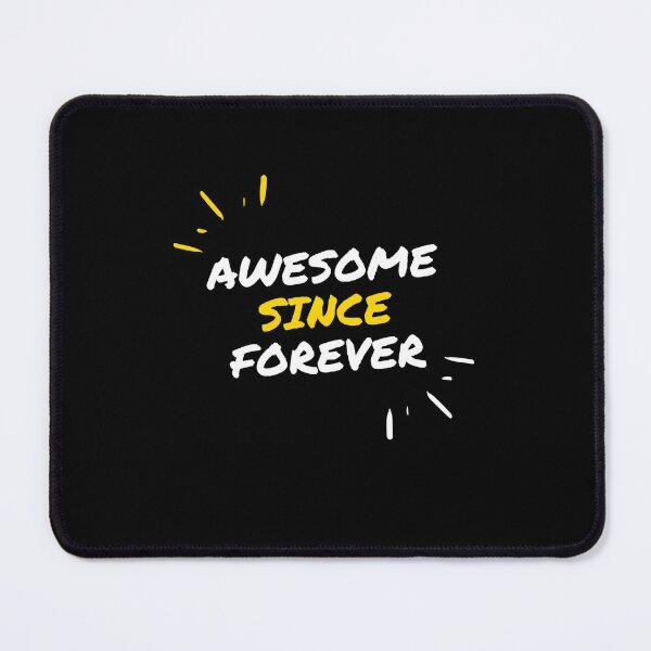 Item preview, Awesome Since Forever for Everyone's Birthday designed and sold by friendlyspoon.