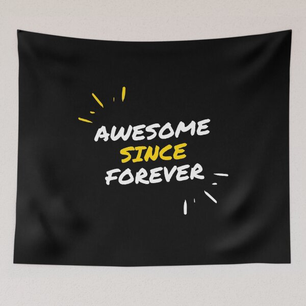 Item preview, Awesome Since Forever for Everyone's Birthday designed and sold by friendlyspoon.