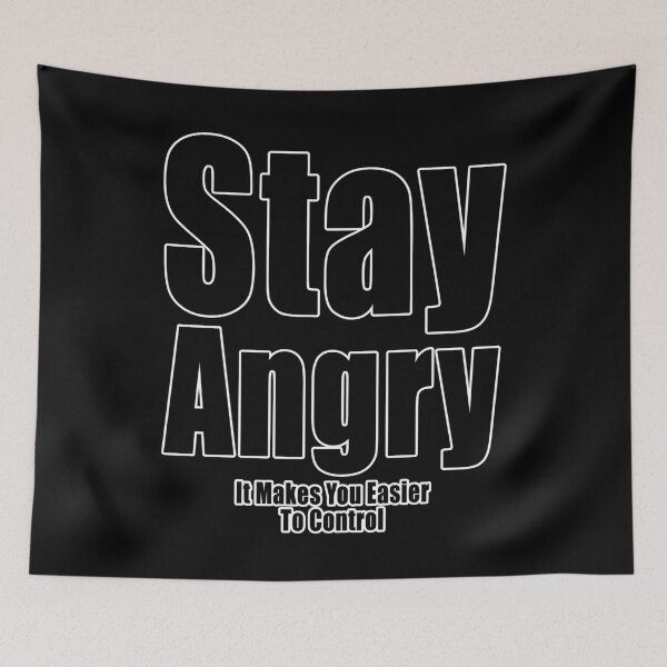 Item preview, Stay Angry It Makes You Easier To Control designed and sold by Jason Gilbert.
