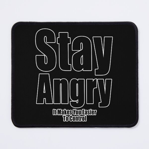 Item preview, Stay Angry It Makes You Easier To Control designed and sold by Jason Gilbert.