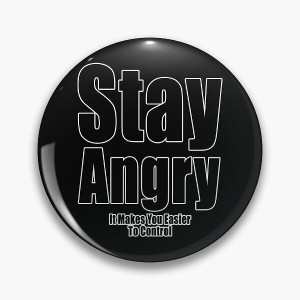 Item preview, Stay Angry It Makes You Easier To Control designed and sold by Jason Gilbert.