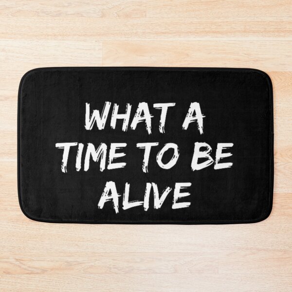 Item preview, WHAT A TIME TO BE ALIVE  designed and sold by FMA30.