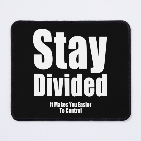 Item preview, Stay Divided It Makes You Easier To Control designed and sold by Jason Gilbert.