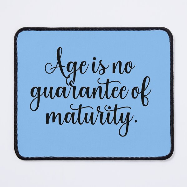 Item preview, Age Is No Guarantee Of Maturity  designed and sold by Giro-design.