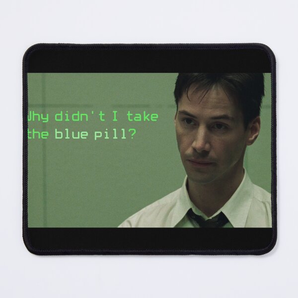 Item preview, The Matrix - Why didn't I take the blue pill? designed and sold by lionsensse.