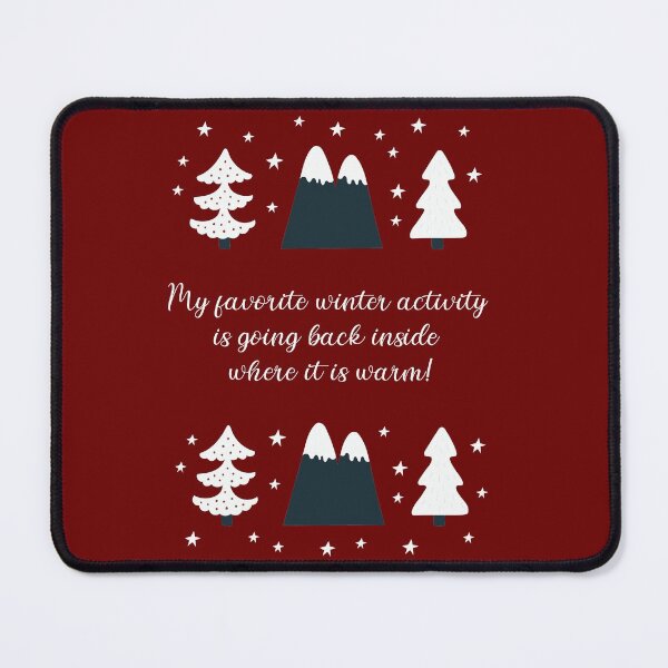 Item preview, My favorite winter activity I going back inside where it is warm! designed and sold by mimicam.