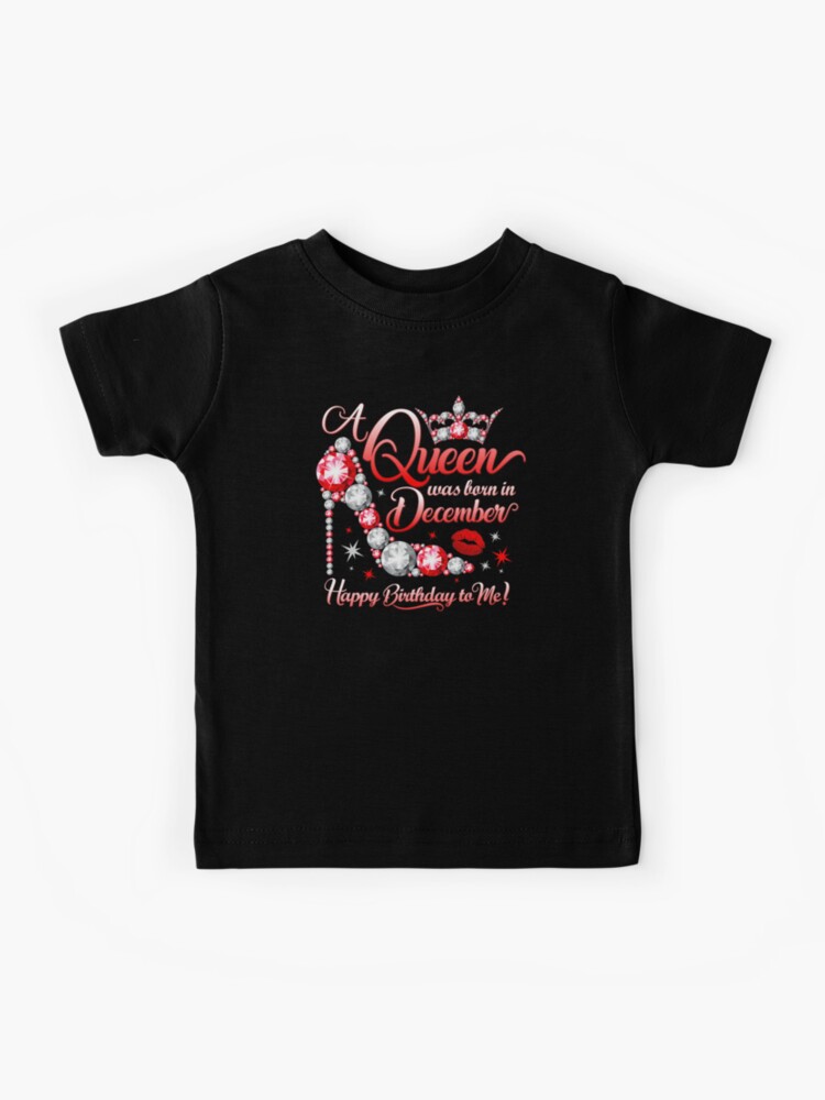 A queen was born in Women’s Birthday Kids T-Shirt