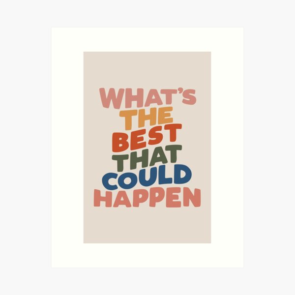 Item preview, What's The Best That Could Happen designed and sold by MotivatedType.