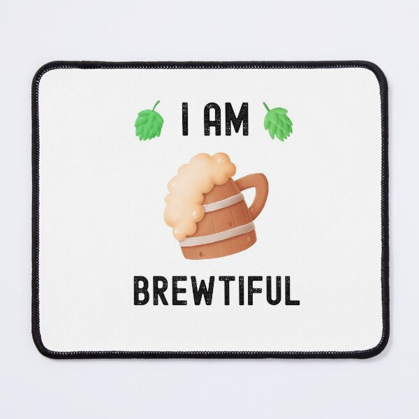 Item preview, I Am Brewtiful, All I Need Is Love And Beer designed and sold by SportyDogShop.