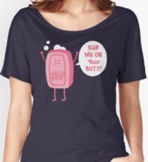 Rub Me On Your Butt! Women's Relaxed Fit T-Shirt