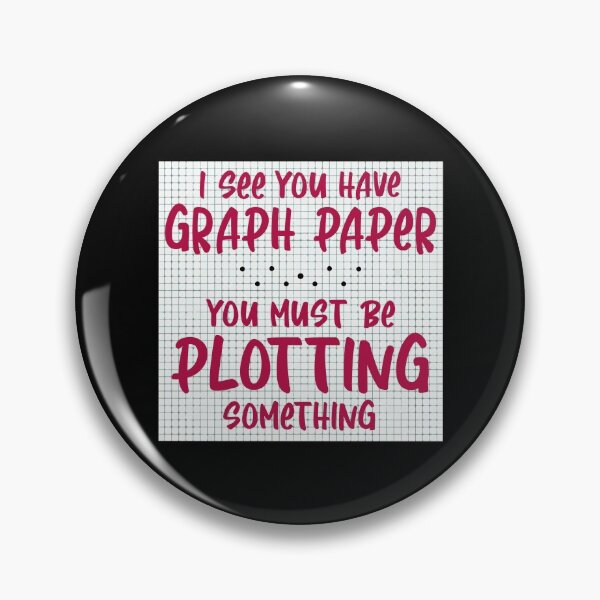 Item preview, I See You Have Graph Paper You Must Be Plotting Something designed and sold by Dressed For  Duty.
